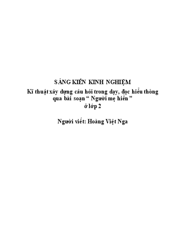 Sáng kiến kinh nghiệm Kĩ thuật xây dựng câu hỏi trong dạy, đọc hiểu thông qua bài soạn "Người mẹ hiền" ở Lớp 2 Sáng kiến kinh nghiệm Kĩ thuật xây dựng câu hỏi trong dạy, đọc hiểu thông qua bài soạn "Người mẹ hiền" ở Lớp 2