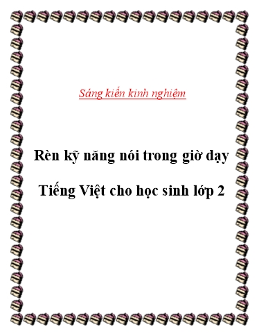 Sáng kiến kinh nghiệm Rèn kỹ năng nói trong giờ dạy Tiếng Việt cho học sinh Lớp 2