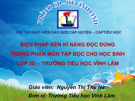 Báo cáo SKKN Biện pháp rèn kĩ năng đọc đúng trong phân môn Tập đọc cho học sinh Lớp 2D trường Tiểu học Vĩnh Lâm